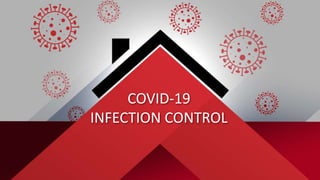 COVID-19
INFECTION CONTROL
 