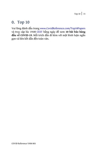 Top 10 | 15
COVID Reference VNM 003
0. Top 10
Vui lòng đánh dấu trang www.CovidReference.com/Top10Papers
và truy cập lúc 19:00 CEST hằng ngày để xem 10 bài báo hàng
đầu về COVID-19. Mỗi trích dẫn đi kèm với một bình luận ngắn
gọn và liên kết dẫn đến toàn văn.
 