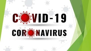 ANTECEDENTES
 El nuevo Coronavirus fue identificado en China a
finales del 2019 y es nueva cepa que no se había
visto pre...
