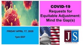 COVID-19
Requests for
Equitable Adjustment:
Mind the Gap(s)
FRIDAY APRIL 17, 2020
1pm EST
 