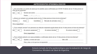 Extracto tomado de ficha epidemiológica para la evaluación de riesgo de
Coronavirus, Ministerio de Salud de Argentina
 