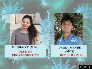 Dr. SHAIVY (MDS)
DEPT. OF
PROSTHODNTICS
Dr. SOUMENDU
(MDS)
DEPT. OF OMFS
 
