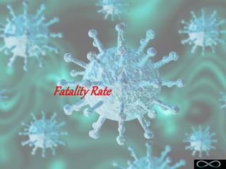 Fatality Rate
 