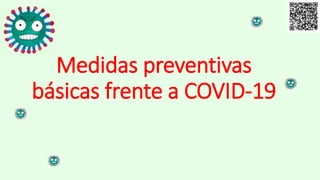 Medidas preventivas
básicas frente a COVID-19
 