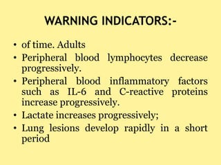 WARNING INDICATORS:-
• of time. Adults
• Peripheral blood lymphocytes decrease
progressively.
• Peripheral blood inflammat...