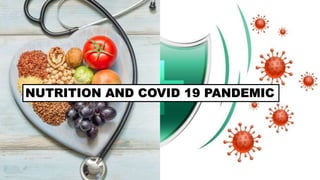 NUTRITION AND COVID 19 PANDEMIC | PPTX