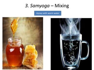 3. Samyoga – Mixing
Honey with warm water
 