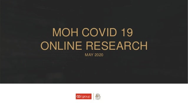 MOH COVID 19
ONLINE RESEARCH
MAY 2020
 