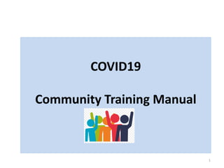 COVID19
Community Training Manual
1
 
