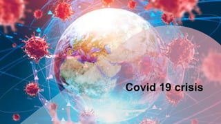 Covid 19 crisis
 