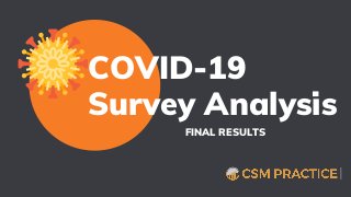 COVID-19
Survey Analysis
FINAL RESULTS
 