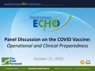 Panel Discussion on the COVID Vaccine:
Operational and Clinical Preparedness
October 21, 2020
 
