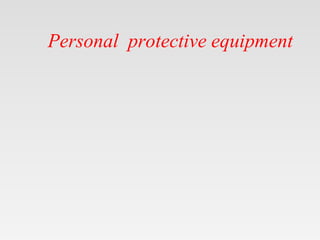 Personal protective equipment
 