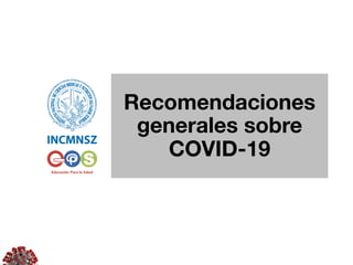 Recomendaciones
generales sobre
COVID-19
 