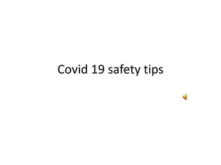 Covid 19 safety tips
 