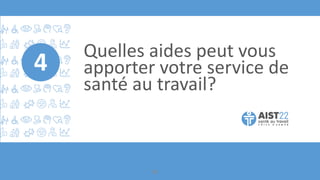Quelles aides peut vous
apporter votre service de
santé au travail?
4
92
 