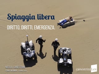Nicola Canestrini
StraLi Webinar . 23 aprile 2020
Spiaggia libera
diritto, diritti, emergenza.
 