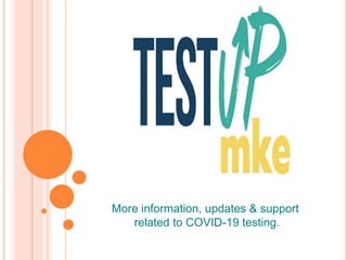 More information, updates & support
related to COVID-19 testing.
 