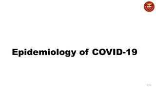 5/34
Epidemiology of COVID-19
 