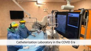 Catheterization Laboratory in the COVID Era
 