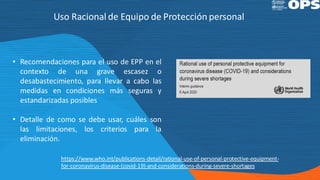 Uso Racional de Equipo de Protección personal
https://www.who.int/publications-detail/rational-use-of-personal-protective-...