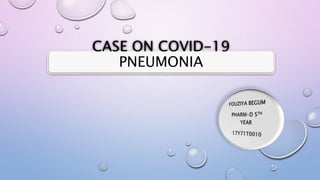 CASE ON COVID-19
PNEUMONIA
 