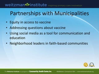 Partnerships with Municipalities
• Equity in access to vaccine
• Addressing questions about vaccine
• Using social media a...