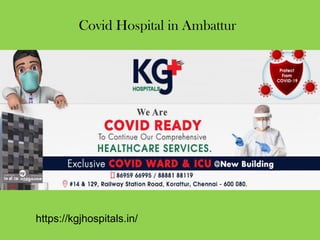 Covid Hospital in Ambattur
https://kgjhospitals.in/
 