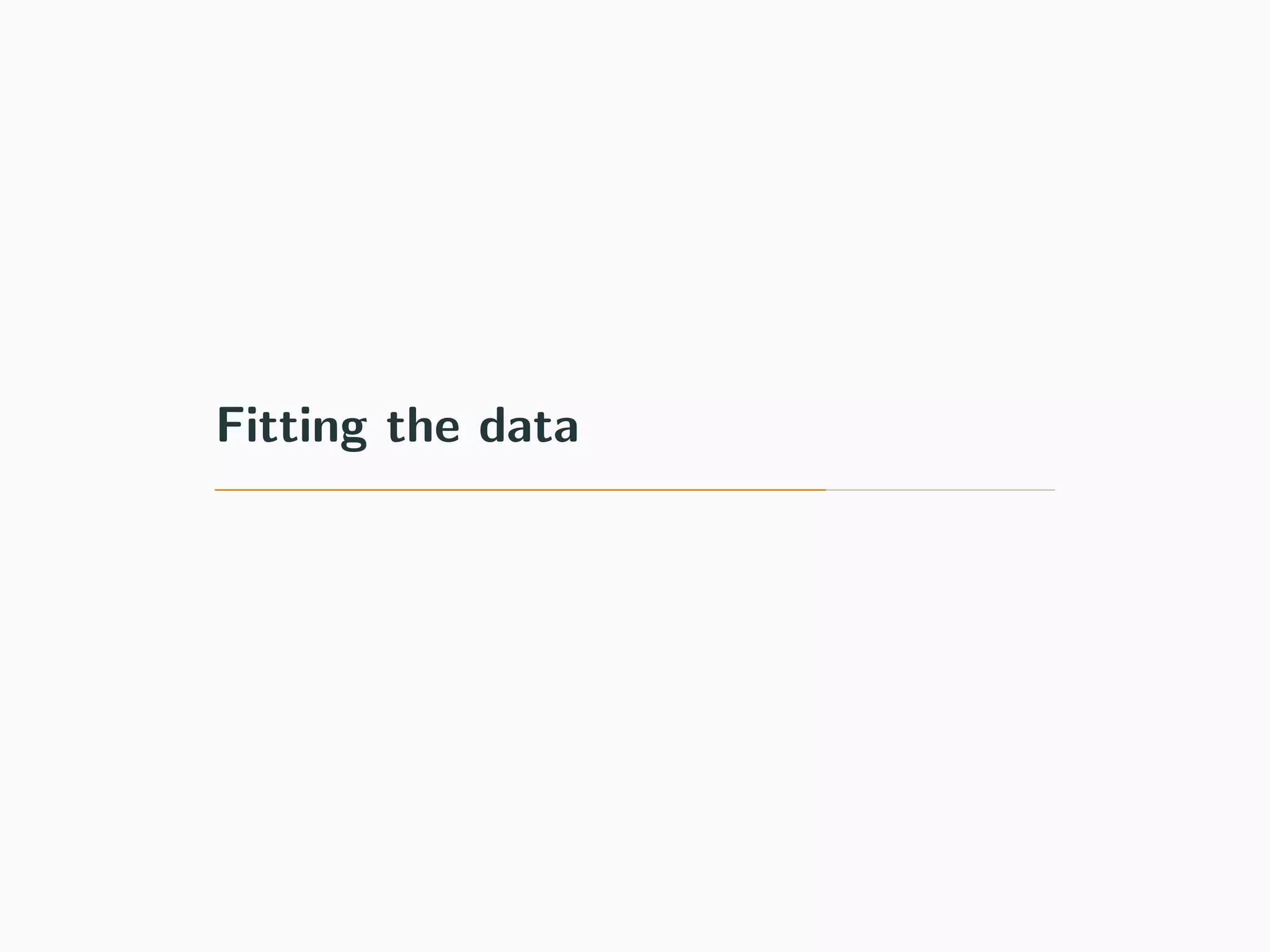 Fitting the data
 