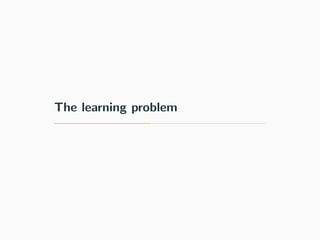The learning problem
 