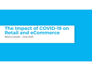 The Impact of COVID-19 on Retail and Ecommerce: Survey 5