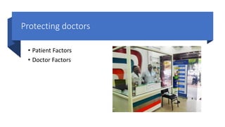 Protecting doctors
• Patient Factors
• Doctor Factors