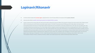  The COVID-19 treatment Guidelines Panel recommends against using lopinavir/ritonavir or other HIV protease inhibitors for the treatment of COVID-19,except in a clinical trial.
 raise concerns about whether it is possible to achieve drug concentrations that can inhibit the SARS-CoV-2 proteases.
 Lopinavir is boosted by RTV and cobicistat (COB), which inhibit cytochrome P3A4, thus affecting the trough level of different immunosuppressive medications [42]. Dramatic lowering of Table 1 Difference between
COVID-19, Pneumocystis jirovecii, and CMV infection among kidney transplant recipients (21–24) COVID-19 Pneumocystis jirovecii CMV Risky group All KTrs. Elderly, diabetic, cancer patients Severely
immunosuppressed patients with low CD4 count CMV IgG negative recipients with IgG positive donors Clinical data Fever is mild Cough, chest tightness Fever is mild to high, cough, chest tightness Fever, cough
chest tightness Extrapulmonary Acute kidney injury CMV can involve all organs Laboratory investigations Leucopenia Lymphocytopenia Positive throat and nasopharyngeal swabs for SARS-Cov-2 RNA Leucopenia
Lymphocytopenia Low CD4 count LDH increased Trophozites and cysts in BAL Leucopenia Neutopenia CMV inclusion bodies CMV RNA detection in blood Radiological findings Peripheral consolidation and ground
glass appearance Diffuse ground glass appearance which may be central and sparing periphery, rare consolidation Diffuse ground galss appearance and large consolidation Specific treatment No specific treatment
Sulfamethoxazole Pentamidine Clindamycin Caspofungin Ganciclovir, Valgancyclovir, Foscarnet, Cidofovir CMV, cytomegalovirus; IgG, immunoglobulin G; KTRs, kidney transplant recipients. 226 Journal of The
Egyptian Society of Nephrology and Transplantation, Vol. 20 No. 4, October-December 2020 [Downloaded free from http://www.jesnt.eg.net on Wednesday, October 28, 2020, IP: 196.154.141.223]
immunosuppressive medications (tacrolimus, cyclosporine and sirolimus) is needed to reach accepted trough level when combined with RTVboosted proteinase inhibitors [43,44]
Lopinavir/Ritonavir
 