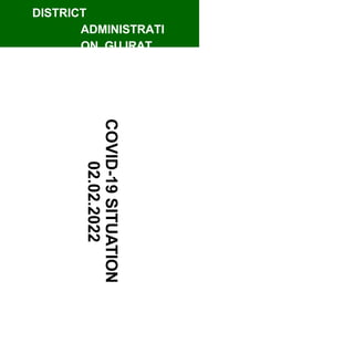 COVID-19
SITUATION
02.02.2022
DISTRICT
ADMINISTRATI
ON GUJRAT
 