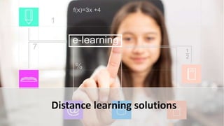 Distance learning solutions
 