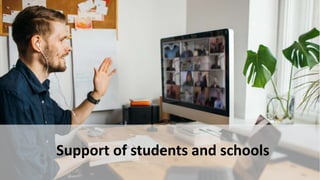 Support of students and schools
 