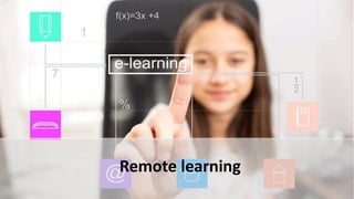 Remote learning
 