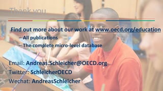 Thank you
Find out more about our work at www.oecd.org/education
– All publications
– The complete micro-level database
Em...