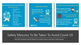 Safety Mesures To Be Taken To Avoid Covid-19
And also maintain social distance in public places and wear mask always
4
 