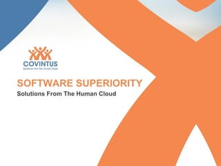 SOFTWARE SUPERIORITY
Solutions From The Human Cloud
 