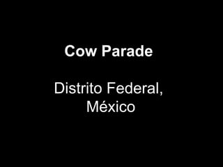 Cow Parade  Distrito Federal,  México 