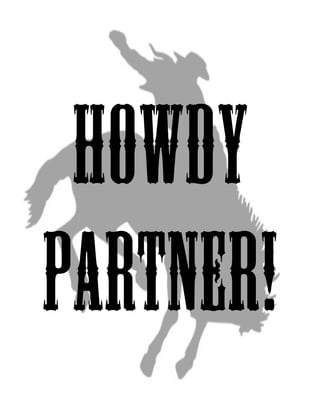 howdy
Partner!
 