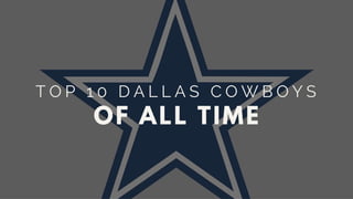 Top 10 Dallas Cowboys Of All Time