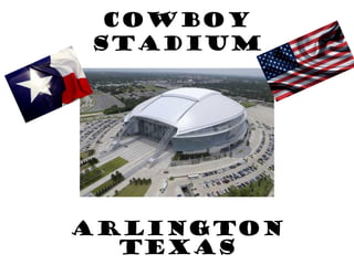 Cowboy
Stadium
Arlington
Texas
 