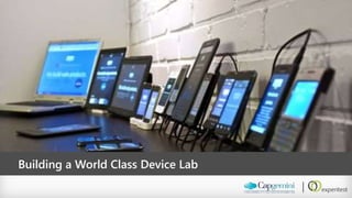 Building a World Class Device Lab  