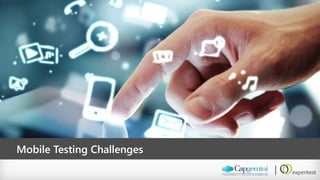 Mobile Testing Challenges  
