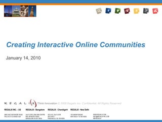 Creating Interactive Online Communities January 14, 2010 