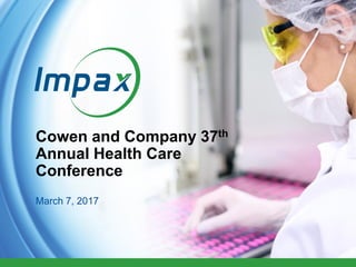 1
Cowen and Company 37th
Annual Health Care
Conference
March 7, 2017
 
