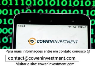 contact@coweninvestment.com
Para mais informações entre em contato conosco @
Visitar o site: coweninvestment.com
 