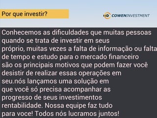 Por que investir?
Conhecemos as diﬁculdades que muitas pessoas
quando se trata de investir em seus
próprio, muitas vezes a falta de informação ou falta
de tempo e estudo para o mercado ﬁnanceiro
são os principais motivos que podem fazer você
desistir de realizar essas operações em
seu.nós lançamos uma solução em
que você só precisa acompanhar as
progresso de seus investimentos
rentabilidade. Nossa equipe faz tudo
para voce! Todos nós lucramos juntos!
 